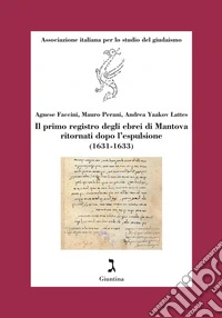 Il primo registro degli ebrei di Mantova ritornati dopo l'espulsione (1631-1633) libro