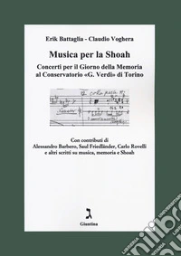 Musica per la shoah. Concerti per il Giorno della Memoria al Conservatorio «G. Verdi» di Torino libro
