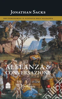 Alleanza e conversazione Deuteronomio. Il rinnovo dell'Alleanza libro