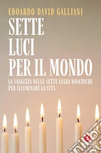 Sette luci per il mondo. La saggezza delle sette leggi noachiche per illuminare la vita libro