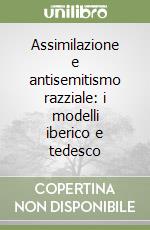 Assimilazione e antisemitismo razziale: i modelli iberico e tedesco