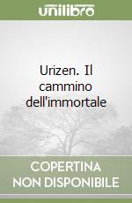 Urizen. Il cammino dell'immortale