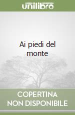 Ai piedi del monte libro