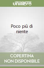 Poco più di niente