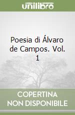 Poesia di Álvaro de Campos. Vol. 1 libro