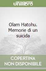 Olam Hatohu. Memorie di un suicida