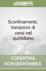 Sconfinamenti. Variazioni di versi nel quotidiano libro