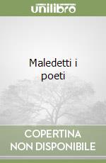 Maledetti i poeti