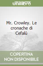 Mr. Crowley. Le cronache di Cefalù