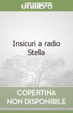 Insicuri a radio Stella