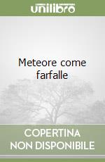 Meteore come farfalle