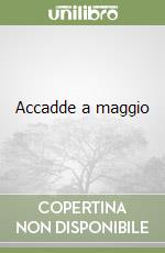 Accadde a maggio libro