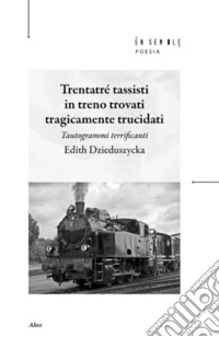 Trentatré tassisti in treno trovati tragicamente trucidati. Tautogrammi terrificanti libro