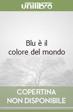 Blu è il colore del mondo