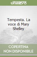 Tempesta. La voce di Mary Shelley libro