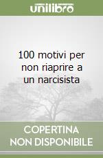 100 motivi per non riaprire a un narcisista libro