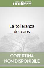 La tolleranza del caos libro