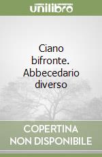 Ciano bifronte. Abbecedario diverso libro
