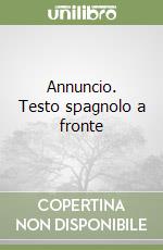 Annuncio. Testo spagnolo a fronte libro