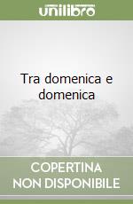 Tra domenica e domenica libro
