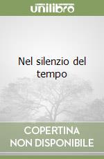 Nel silenzio del tempo libro