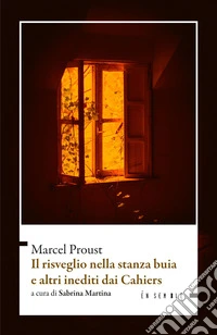 Il risveglio nella stanza buia e altri inediti dai Cahiers