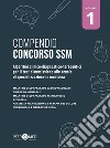 Compendio Concorso SSM. Algoritmi clinico-diagnostico-terapeutici per il test d'ammissione alle scuole di specializzazione in medicina. Vol. 1 libro