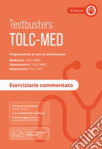 TOLC-MED. Test Medicina 2024/2025. Preparazione ai test di ammissione.  Medicina, odontoiatria e veterinaria. Eserciziario commentato. Con  espansione online