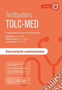 TOLC-MED. Test Medicina 2024/2025. Preparazione ai test di ammissione. Medicina, odontoiatria e veterinaria. Eserciziario commentato. Con Simulatore Testbusters libro