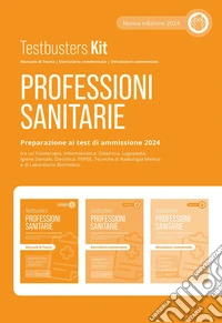Professioni sanitarie. Kit. Preparazione ai test di ammissione 2024. Con Simulatore Testbusters libro