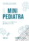Peer4Med. Il Mini Pediatra. Da piccoli pazienti derivano grandi responsabilità libro