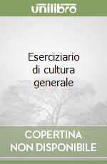 Eserciziario di cultura generale libro