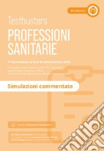 Professioni sanitarie. Simulazioni commentate. Con software di simulazione libro