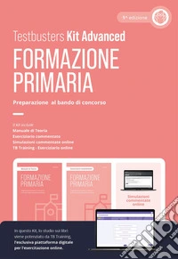 Formazione primaria. Preparazione al bando di concorso. Kit advanced. Con simulazioni commentate online libro