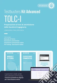 Testbusters TOLC-I - Kit advanced. Preparazione al test di ammissione delle facoltà di Ingegneria. Con TB training. Con simulazioni commentate libro