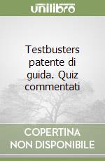 Testbusters patente di guida. Quiz commentati