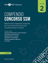 Peer4Med. Compendio Concorso SSM. Vol. 2: Algoritmi clinico-diagnostico-terapeutici per il test d'ammissione alle scuole di specializzazione in medicina libro