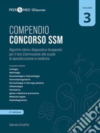 Peer4Med. Compendio Concorso SSM. Vol. 3: Algoritmi clinico-diagnostico-terapeutici per il test d'ammissione alle scuole di specializzazione in medicina libro