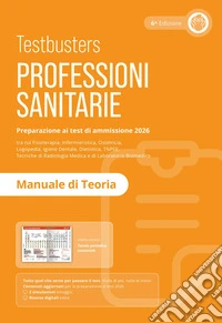 Testbusters. Professioni sanitarie 2026. Manuale di teoria. Preparazione ai test di ammissione libro