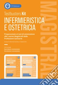 Testbusters Infermieristica e Ostetricia Magistrali. Kit. Preparazione ai test di ammissione alle Lauree Magistrali in Scienze Infermieristiche e Ostetriche. Con simulatore libro