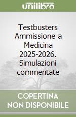 Testbusters Ammissione a Medicina 2025-2026. Simulazioni commentate libro