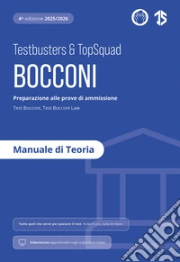 Testbusters. Bocconi. Manuale di Teoria. Preparazione alle prove di ammissione Test Bocconi e Test Bocconi Law. Con videolezioni libro
