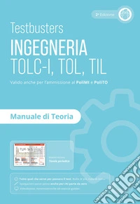 Testbusters. Ingegneria. TOLC-I, TOL, TIL. Manuale di teoria. Preparazione ai test di ammissione in Ingegneria, Informatica, Fisica e Matematica libro