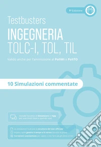 Testbusters. Ingegneria. TOLC-I, TOL, TIL. Simulazioni commentate libro