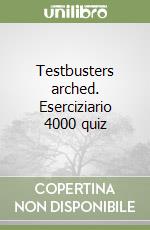 Testbusters arched. Eserciziario 4000 quiz