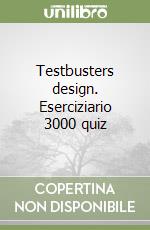 Testbusters design. Eserciziario 3000 quiz