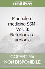 Manuale di medicina SSM. Vol. 8: Nefrologia e urologia libro