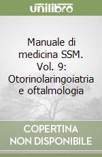 Manuale di medicina SSM. Vol. 9: Otorinolaringoiatria e oftalmologia libro