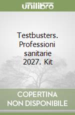 Testbusters. Professioni sanitarie 2027. Kit libro