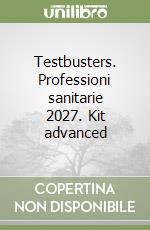 Testbusters. Professioni sanitarie 2027. Kit advanced libro